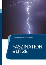 Faszination Blitze Cover des Buches Faszination Blitze (ISBN: 9783758382505)