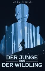 Der Junge und der Wildling Cover des Buches Der Junge und der Wildling (ISBN: 9783758382758)