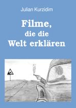 Filme, die die Welt erklären Cover des Buches Filme, die die Welt erklären (ISBN: 9783758387531)