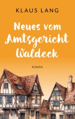 Neues vom Amtsgericht Waldeck Cover des Buches Neues vom Amtsgericht Waldeck (ISBN: 9783758396656)