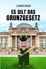 Es gilt das Grunzgesetz Cover des Buches Es gilt das Grunzgesetz (ISBN: 9783758434709)