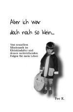 Aber ich war doch noch so klein... Cover des Buches Aber ich war doch noch so klein... (ISBN: 9783758436512)