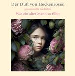 Der Duft von Heckenrosen Cover des Buches Der Duft von Heckenrosen (ISBN: 9783758454714)