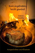 Kurz angebraten, leicht gewürzt Cover des Buches Kurz angebraten, leicht gewürzt (ISBN: 9783758457180)