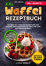 XXL Waffel Rezeptbuch Cover des Buches XXL Waffel Rezeptbuch (ISBN: 9783758457609)