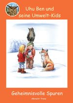 Uhu Ben und seine Umwelt-Kids / Geheimnisvolle Spuren Cover des Buches Uhu Ben und seine Umwelt-Kids / Geheimnisvolle Spuren (ISBN: 9783758457784)