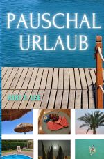 Pauschalurlaub 1 - Teil 2 wird gerade geschrieben / Pauschalurlaub Cover des Buches Pauschalurlaub 1 - Teil 2 wird gerade geschrieben / Pauschalurlaub (ISBN: 9783758459405)