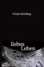 liebes Leben Cover des Buches liebes Leben (ISBN: 9783758459481)
