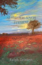 Aufbruch nach Elysium / Aufbruch nach Elysium Band 1 Cover des Buches Aufbruch nach Elysium / Aufbruch nach Elysium Band 1 (ISBN: 9783758459511)