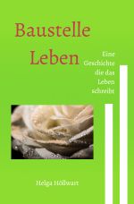 Baustelle Leben Cover des Buches Baustelle Leben (ISBN: 9783758459993)