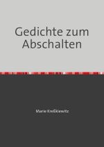 Gedichte zum Abschalten Cover des Buches Gedichte zum Abschalten (ISBN: 9783758460074)
