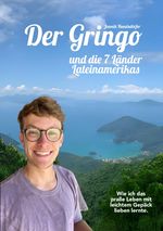 Der Gringo und die 7 Länder Lateinamerikas Cover des Buches Der Gringo und die 7 Länder Lateinamerikas (ISBN: 9783758460593)