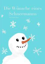 Die Wünsche eines Schneemanns Cover des Buches Die Wünsche eines Schneemanns (ISBN: 9783758461163)