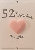 52 Wochen der Liebe Cover des Buches 52 Wochen der Liebe (ISBN: 9783758462603)