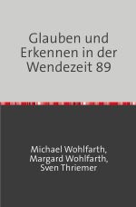 Glauben und Erkennen in der Wendezeit 89 Cover des Buches Glauben und Erkennen in der Wendezeit 89 (ISBN: 9783758463143)