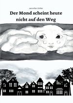 Der Mond scheint heute nicht auf den Weg Cover des Buches Der Mond scheint heute nicht auf den Weg (ISBN: 9783758463228)