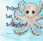 Pulpo hat Schluckauf! Cover des Buches Pulpo hat Schluckauf! (ISBN: 9783758463754)
