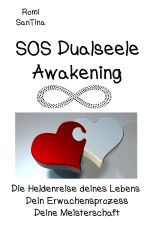 SOS Dualseele Awakening - Die Heldenreise deines Lebens - Dein Erwachensprozess - Deine Meisterschaft Cover des Buches SOS Dualseele Awakening - Die Heldenreise deines Lebens - Dein Erwachensprozess - Deine Meisterschaft (ISBN: 9783758464690)