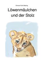 Löwenmäulchen und der Stolz Cover des Buches Löwenmäulchen und der Stolz (ISBN: 9783758465093)