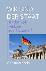 WIR SIND DER STAAT Cover des Buches WIR SIND DER STAAT (ISBN: 9783758465963)