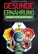 Gesunde Ernährung – Das Nova-System in der Praxis Cover des Buches Gesunde Ernährung – Das Nova-System in der Praxis (ISBN: 9783758466151)
