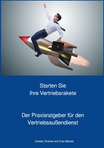 Starten Sie Ihre Vertriebsrakete - Praxisratgeber für den Außendienst Cover des Buches Starten Sie Ihre Vertriebsrakete - Praxisratgeber für den Außendienst (ISBN: 9783758466823)