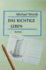 Das richtige Leben Cover des Buches Das richtige Leben (ISBN: 9783758467349)