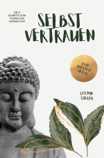 Die 4 Schritte zum schnellen Aufbau von Selbstvertrauen Cover des Buches Die 4 Schritte zum schnellen Aufbau von Selbstvertrauen (ISBN: 9783758467783)