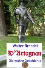 D’Artagnan, die wahre Geschichte Cover des Buches D’Artagnan, die wahre Geschichte (ISBN: 9783758470479)