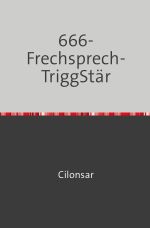 666 - TriggStär - Frechsprech Cover des Buches 666 - TriggStär - Frechsprech (ISBN: 9783758473753)