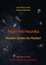 Edition Mensch & Natur im Khampa Verlag / Ärger mit Heureka. Worüber streiten die Physiker? Cover des Buches Edition Mensch & Natur im Khampa Verlag / Ärger mit Heureka. Worüber streiten die Physiker? (ISBN: 9783758476143)