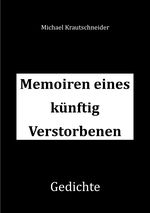 Memoiren eines künftig Verstorbenen Cover des Buches Memoiren eines künftig Verstorbenen (ISBN: 9783758476471)