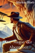 Die Magie der Abenteuer Cover des Buches Die Magie der Abenteuer (ISBN: 9783758478598)