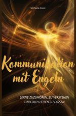 Kommunikation mit Engeln Cover des Buches Kommunikation mit Engeln (ISBN: 9783758479427)
