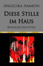 Diese Stille im Haus Cover des Buches Diese Stille im Haus (ISBN: 9783758484049)