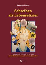 Schreiben als Lebenselixier Cover des Buches Schreiben als Lebenselixier (ISBN: 9783758484322)