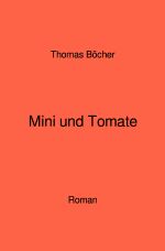 Mini und Tomate Cover des Buches Mini und Tomate (ISBN: 9783758485114)