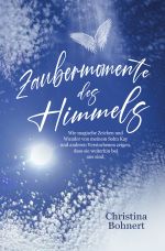 Zaubermomente des Himmels: Wie magische Zeichen und Wunder von meinem Sohn Kay und anderen Verstorbenen zeigen, dass sie weiterhin bei uns sind Cover des Buches Zaubermomente des Himmels: Wie magische Zeichen und Wunder von meinem Sohn Kay und anderen Verstorbenen zeigen, dass sie weiterhin bei uns sind (ISBN: 9783758486661)
