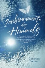 Zaubermomente des Himmels: Wie magische Zeichen und Wunder von meinem Sohn Kay und anderen Verstorbenen zeigen, dass sie weiterhin bei uns sind Cover des Buches Zaubermomente des Himmels: Wie magische Zeichen und Wunder von meinem Sohn Kay und anderen Verstorbenen zeigen, dass sie weiterhin bei uns sind (ISBN: 9783758486678)