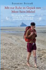 Mit nur Ruhe im Gepäck zum Mont Saint Michel Cover des Buches Mit nur Ruhe im Gepäck zum Mont Saint Michel (ISBN: 9783758493263)