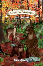 Der Ruf der Grizzlybären 02: Neue Freunde Cover des Buches Der Ruf der Grizzlybären 02: Neue Freunde (ISBN: 9783758493720)