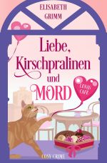 Lenas Café, eine Cosy Crime Serie, Band eins. Jeder Teil ist in sich... / Liebe, Kirschpralinen und Mord Cover des Buches Lenas Café, eine Cosy Crime Serie, Band eins. Jeder Teil ist in sich... / Liebe, Kirschpralinen und Mord (ISBN: 9783758495328)