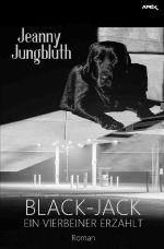 Black-Jack - Ein Vierbeiner erzählt Cover des Buches Black-Jack - Ein Vierbeiner erzählt (ISBN: 9783758496318)