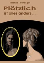 Plötzlich ist alles anders ... Cover des Buches Plötzlich ist alles anders ... (ISBN: 9783758496486)