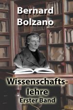 Wissenschaftslehre: Erster Band (Bolzano's Wissenschaftslehre) Cover des Buches Wissenschaftslehre: Erster Band (Bolzano's Wissenschaftslehre) (ISBN: 9783758497308)