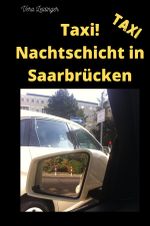 TAXI! Nachtschicht in -Saarbrücken Cover des Buches TAXI! Nachtschicht in -Saarbrücken (ISBN: 9783758497582)