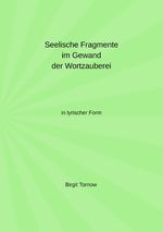 Seelische Fragmente im Gewand der Wortzauberei Cover des Buches Seelische Fragmente im Gewand der Wortzauberei (ISBN: 9783758498121)