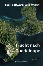 Flucht nach Guadeloupe Cover des Buches Flucht nach Guadeloupe (ISBN: 9783758499043)
