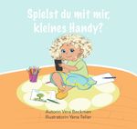 Spielst du mit mir, kleines Handy? Cover des Buches Spielst du mit mir, kleines Handy? (ISBN: 9783758499067)