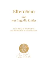 ElternSein und wer fragt die Kinder Cover des Buches ElternSein und wer fragt die Kinder (ISBN: 9783758499098)